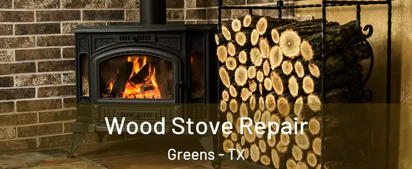Wood Stove Repair Greens - TX