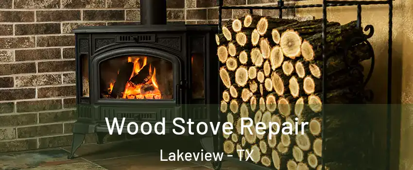 Wood Stove Repair Lakeview - TX