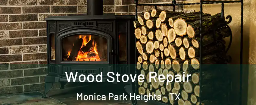 Wood Stove Repair Monica Park Heights - TX