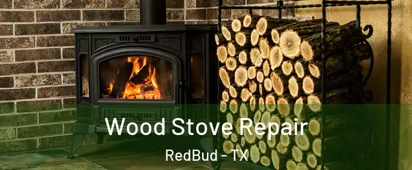 Wood Stove Repair RedBud - TX