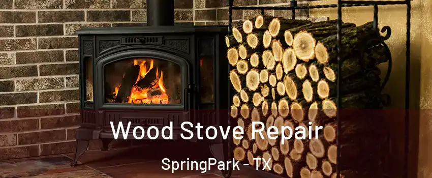 Wood Stove Repair SpringPark - TX