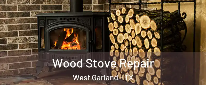 Wood Stove Repair West Garland - TX